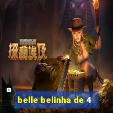 belle belinha de 4